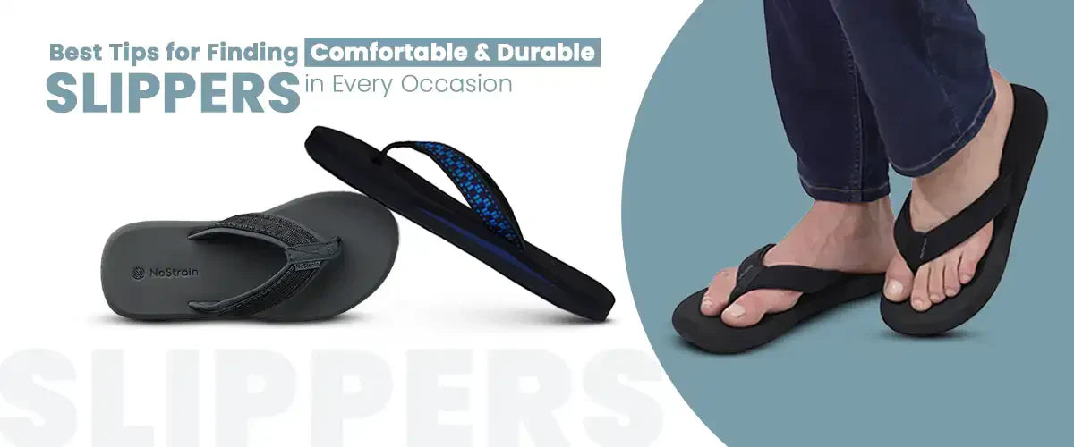 Best Tips for Finding Comfortable & Durable Slippers in Every Occasion