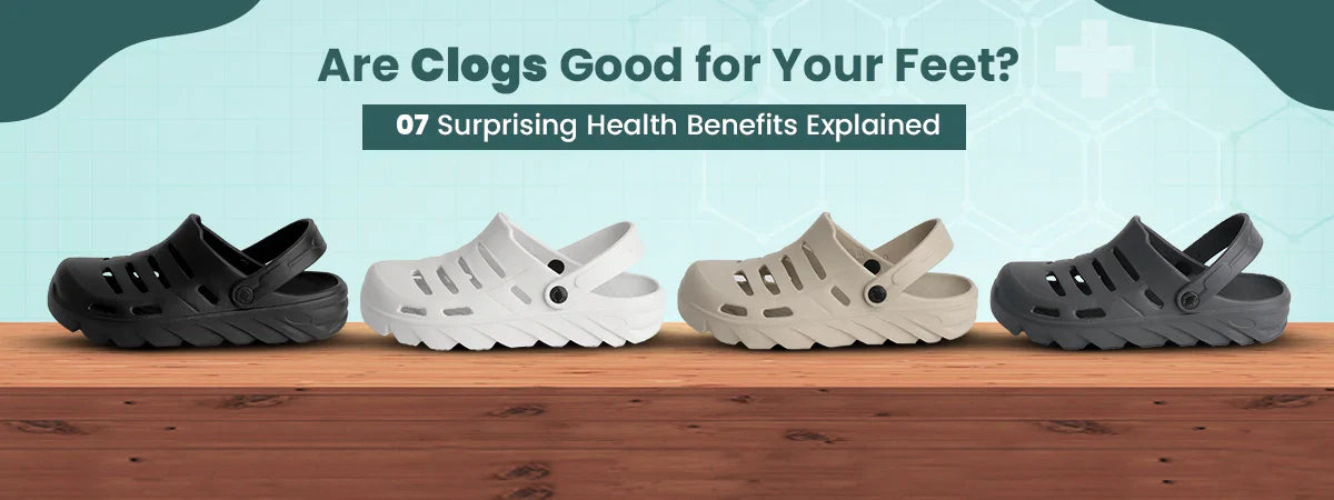 Are Clogs Good for Your Feet? 7 Surprising Health Benefits Explained