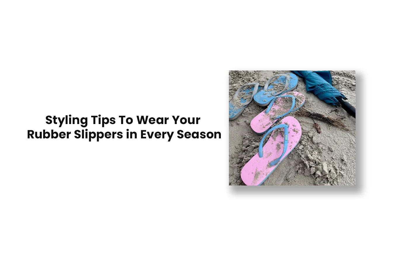 Styling Tips To Wear Your Rubber Slippers in Every Season